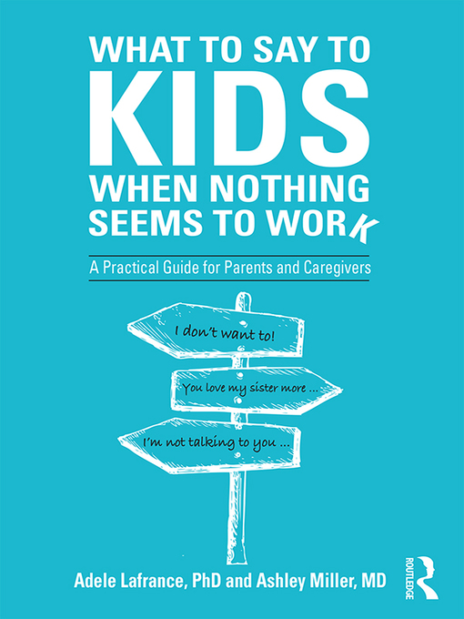Title details for What to Say to Kids When Nothing Seems to Work by Adele Lafrance - Available